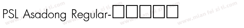 PSL Asadong Regular字体转换